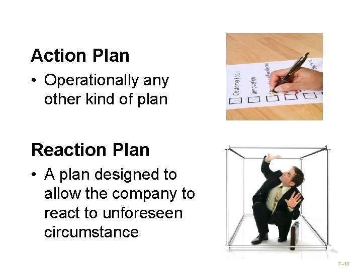 Action Plan • Operationally any other kind of plan Reaction Plan • A plan