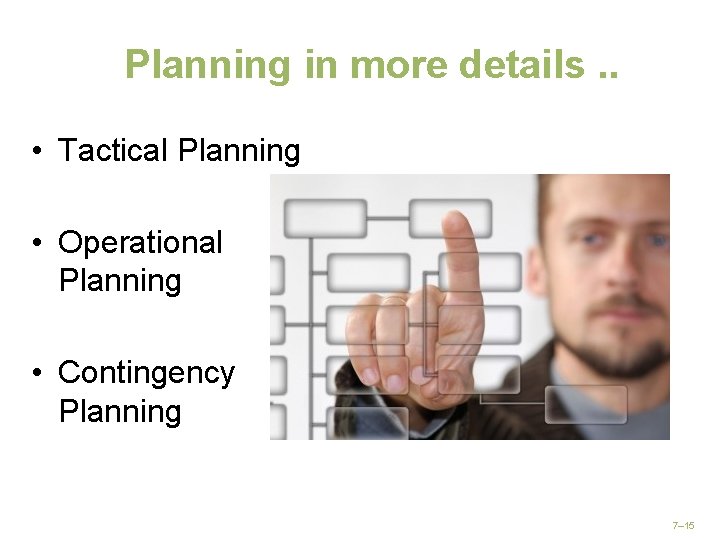 Planning in more details. . • Tactical Planning • Operational Planning • Contingency Planning