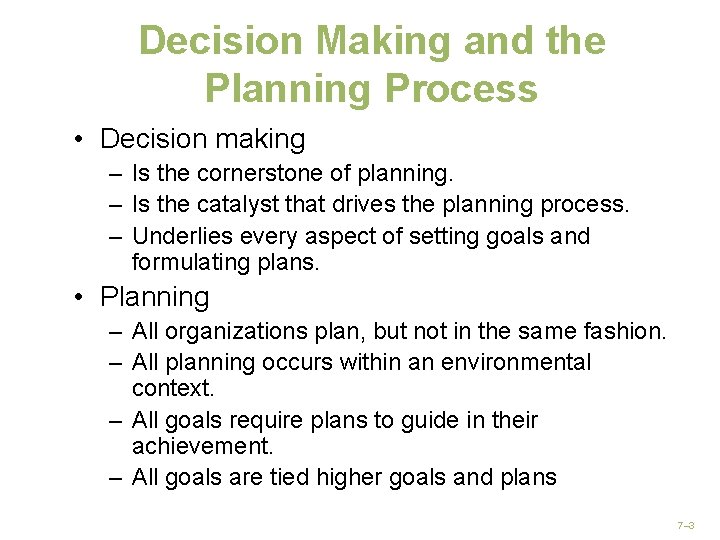 Decision Making and the Planning Process • Decision making – Is the cornerstone of