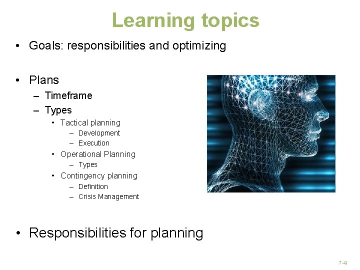Learning topics • Goals: responsibilities and optimizing • Plans – Timeframe – Types •