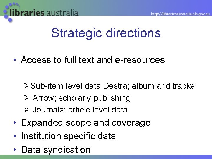 Strategic directions • Access to full text and e-resources ØSub-item level data Destra; album