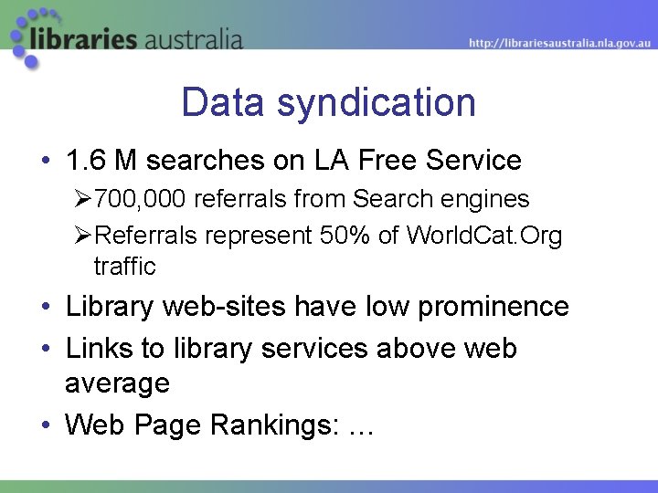 Data syndication • 1. 6 M searches on LA Free Service Ø 700, 000