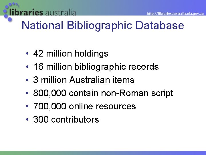 National Bibliographic Database • • • 42 million holdings 16 million bibliographic records 3