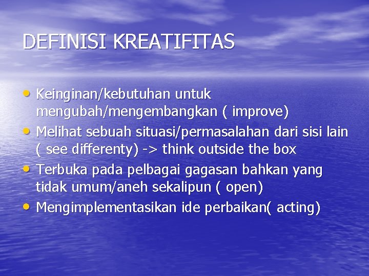 DEFINISI KREATIFITAS • Keinginan/kebutuhan untuk • • • mengubah/mengembangkan ( improve) Melihat sebuah situasi/permasalahan