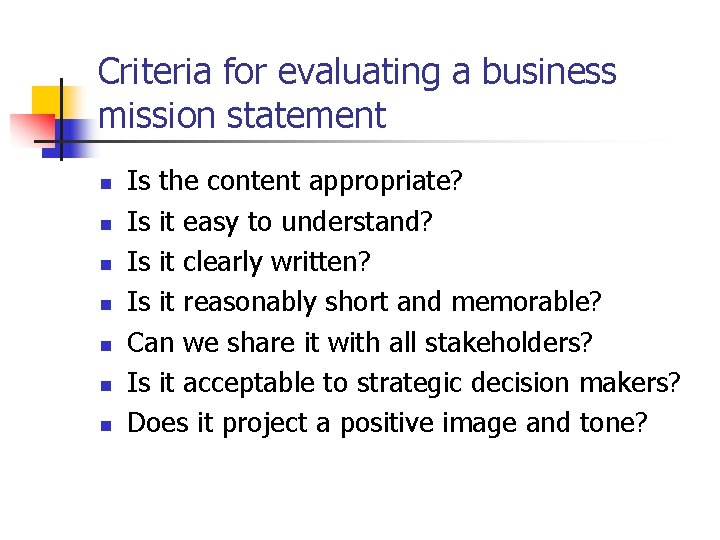 Criteria for evaluating a business mission statement n n n n Is the content