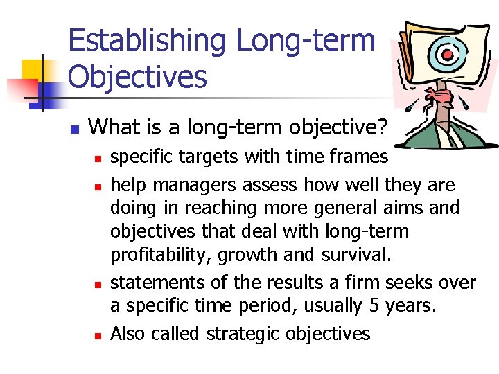 Establishing Long-term Objectives n What is a long-term objective? n n specific targets with