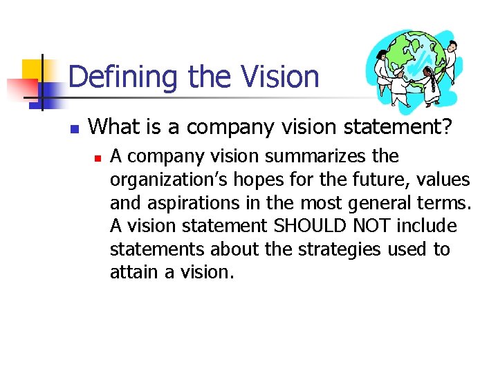 Defining the Vision n What is a company vision statement? n A company vision
