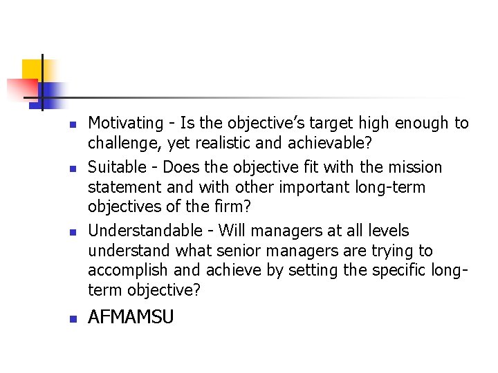 n n Motivating - Is the objective’s target high enough to challenge, yet realistic