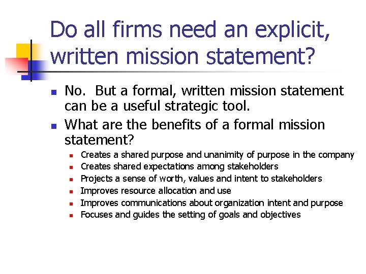 Do all firms need an explicit, written mission statement? n n No. But a