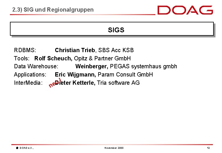 2. 3) SIG und Regionalgruppen SIGS RDBMS: Christian Trieb, SBS Acc KSB Tools: Rolf