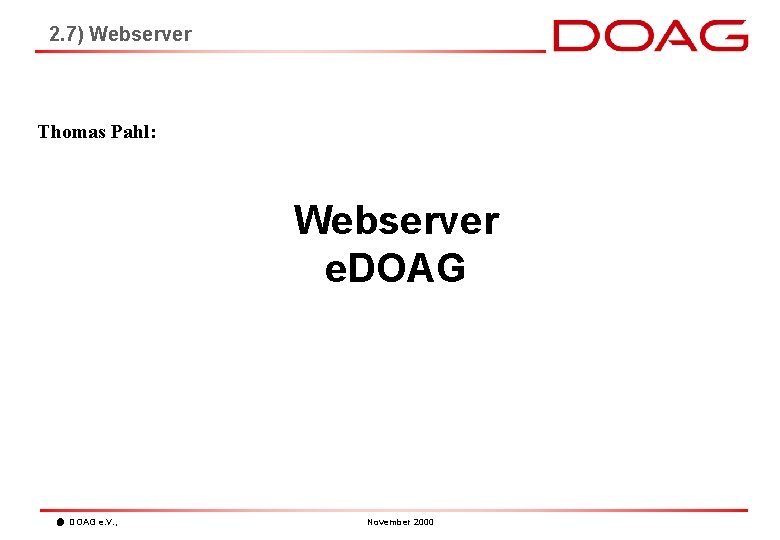 2. 7) Webserver Thomas Pahl: Webserver e. DOAG e. V. , November 2000 