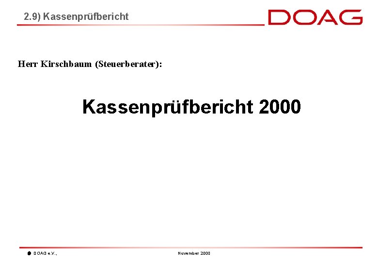2. 9) Kassenprüfbericht Herr Kirschbaum (Steuerberater): Kassenprüfbericht 2000 DOAG e. V. , November 2000