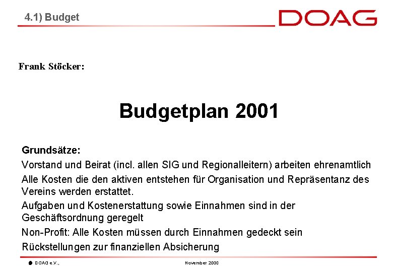 4. 1) Budget Frank Stöcker: Budgetplan 2001 Grundsätze: Vorstand und Beirat (incl. allen SIG