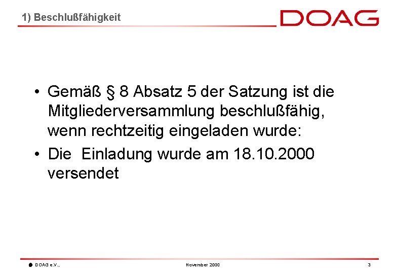 1) Beschlußfähigkeit • Gemäß § 8 Absatz 5 der Satzung ist die Mitgliederversammlung beschlußfähig,