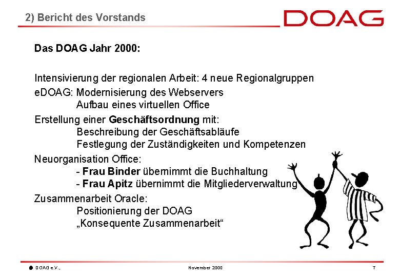 2) Bericht des Vorstands Das DOAG Jahr 2000: Intensivierung der regionalen Arbeit: 4 neue