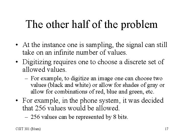 The other half of the problem • At the instance one is sampling, the