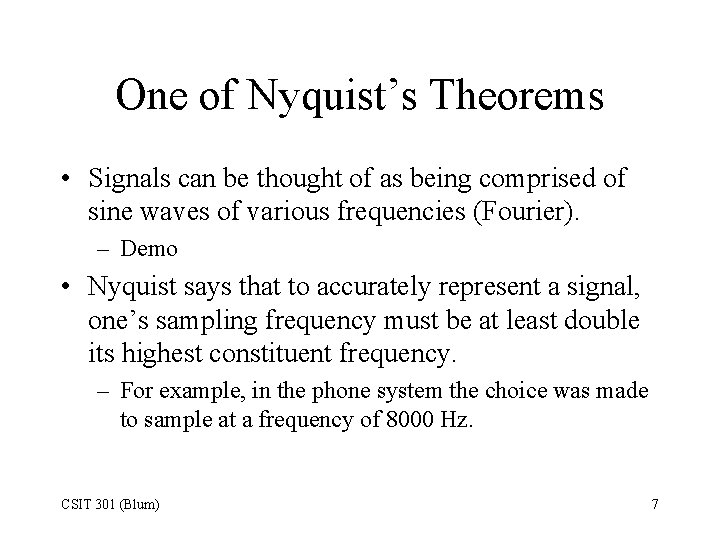 One of Nyquist’s Theorems • Signals can be thought of as being comprised of