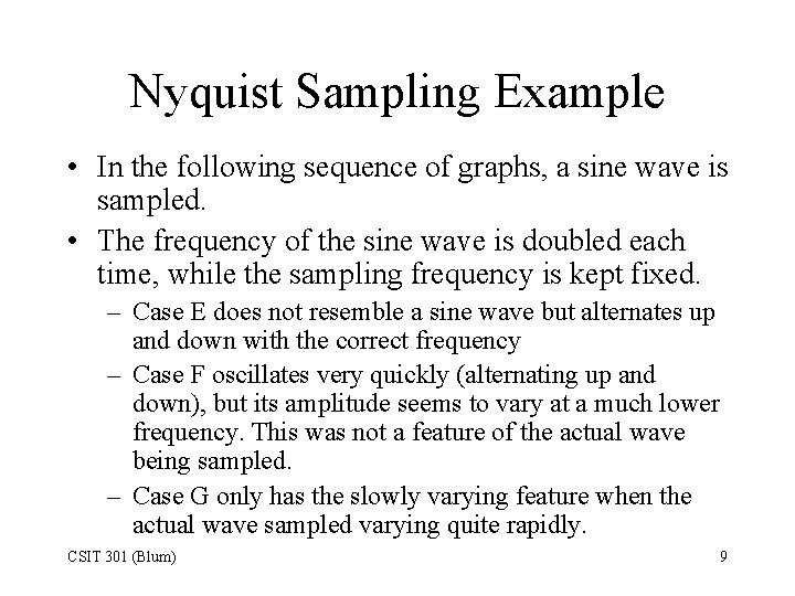 Nyquist Sampling Example • In the following sequence of graphs, a sine wave is