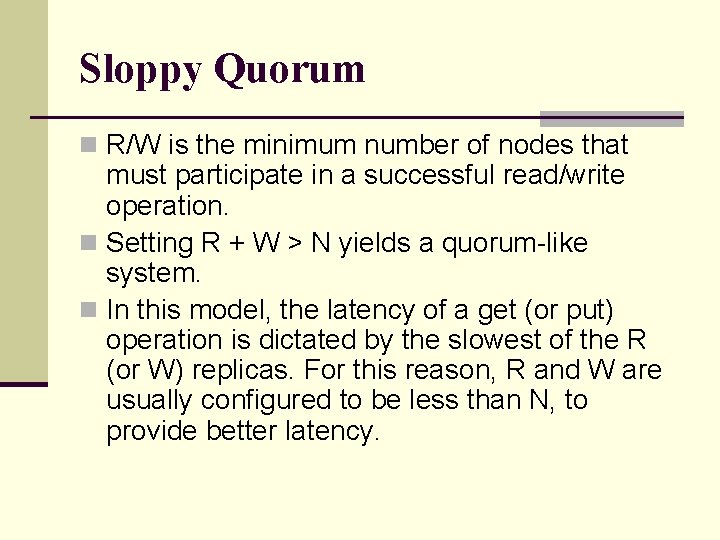 Sloppy Quorum n R/W is the minimum number of nodes that must participate in
