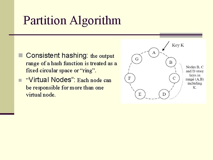 Partition Algorithm n Consistent hashing: the output range of a hash function is treated