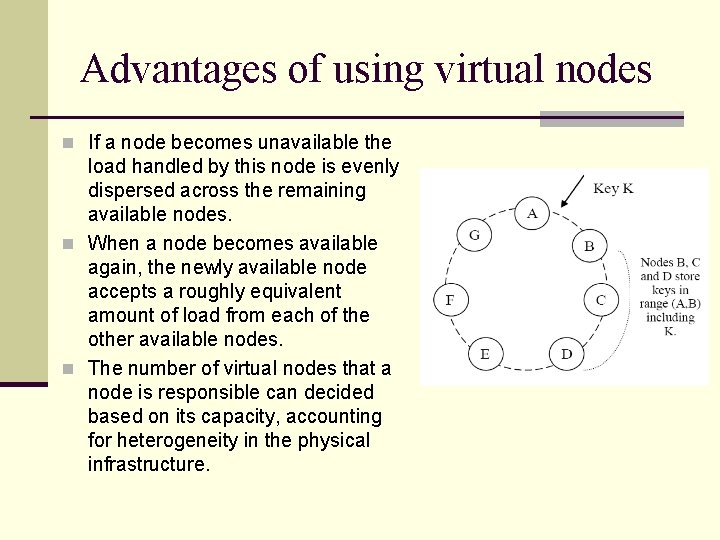 Advantages of using virtual nodes n If a node becomes unavailable the load handled