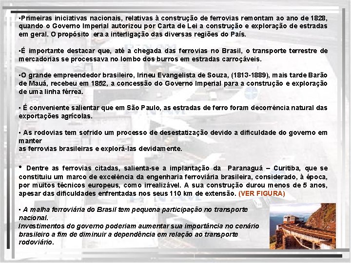  • Primeiras iniciativas nacionais, relativas à construção de ferrovias remontam ao ano de