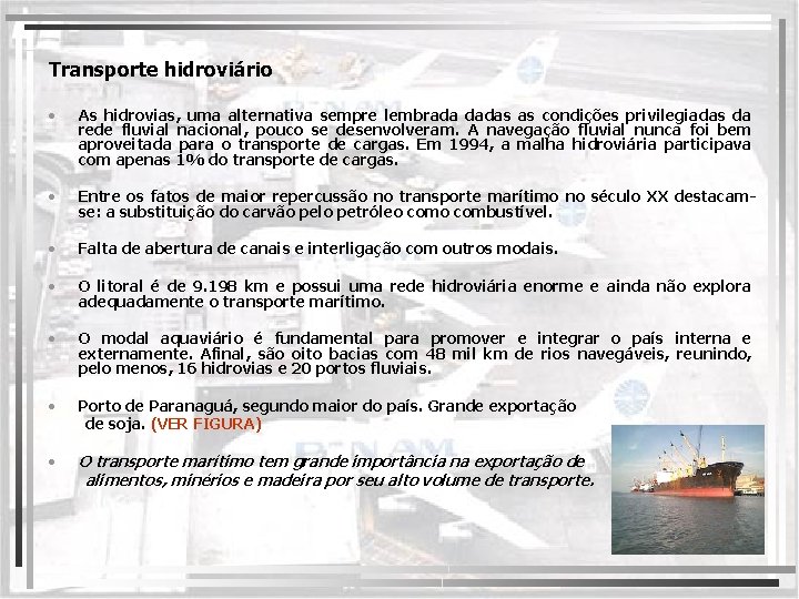 Transporte hidroviário • As hidrovias, uma alternativa sempre lembrada dadas as condições privilegiadas da