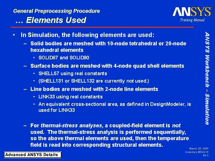 General Preprocessing Procedure … Elements Used Training Manual – Solid bodies are meshed with