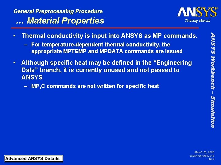 General Preprocessing Procedure … Material Properties Training Manual – For temperature-dependent thermal conductivity, the