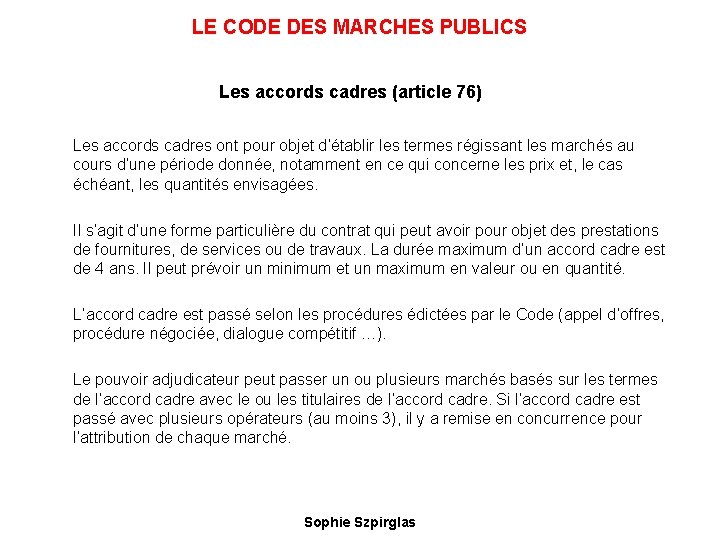 LE CODE DES MARCHES PUBLICS Les accords cadres (article 76) Les accords cadres ont