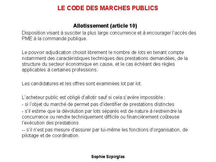 LE CODE DES MARCHES PUBLICS Allotissement (article 10) Disposition visant à susciter la plus