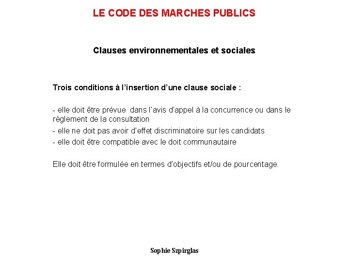 LE CODE DES MARCHES PUBLICS Clauses environnementales et sociales Trois conditions à l’insertion d’une