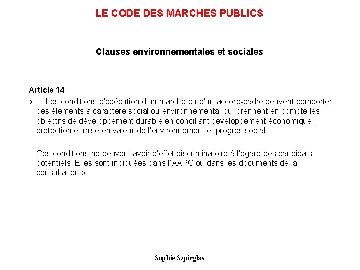 LE CODE DES MARCHES PUBLICS Clauses environnementales et sociales Article 14 « … Les