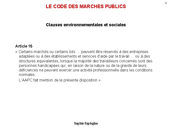 LE CODE DES MARCHES PUBLICS Clauses environnementales et sociales Article 15 « Certains marchés