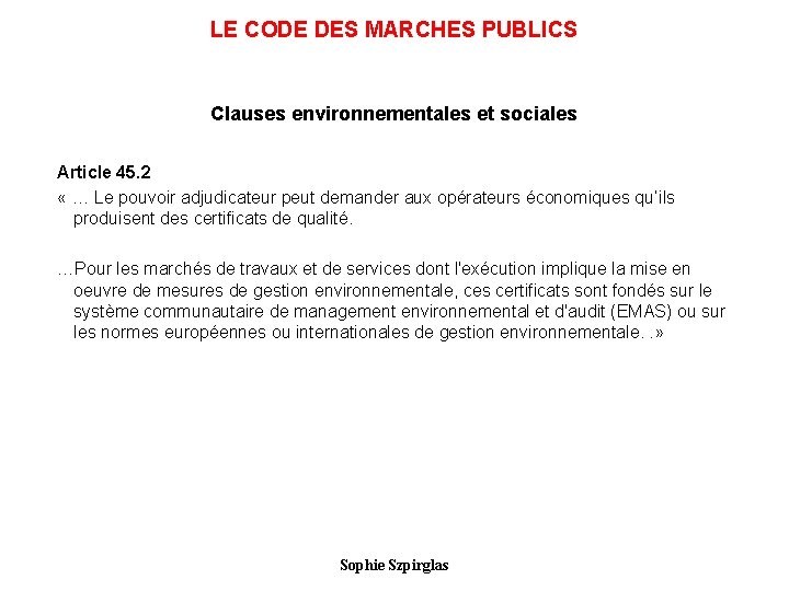 LE CODE DES MARCHES PUBLICS Clauses environnementales et sociales Article 45. 2 « …