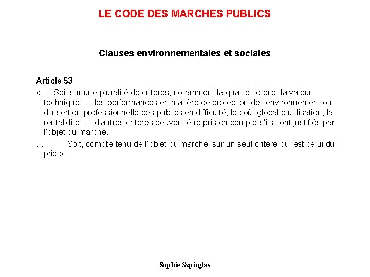 LE CODE DES MARCHES PUBLICS Clauses environnementales et sociales Article 53 « … Soit