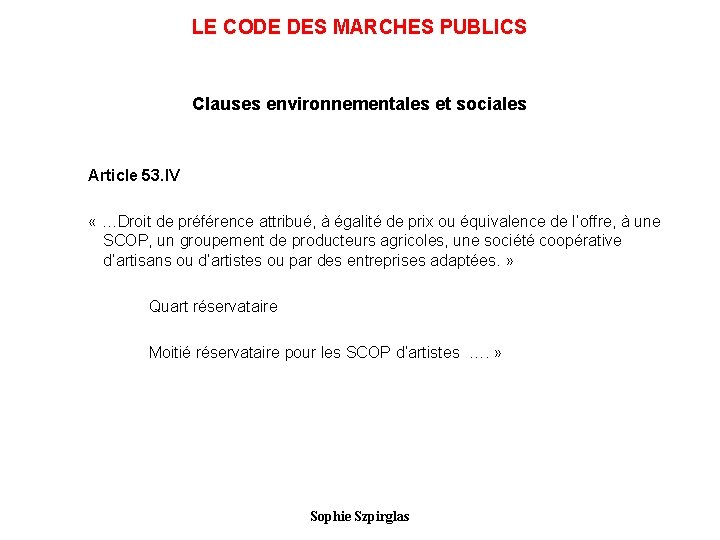 LE CODE DES MARCHES PUBLICS Clauses environnementales et sociales Article 53. IV « …Droit