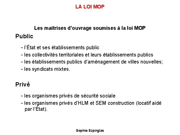 LA LOI MOP Les maîtrises d’ouvrage soumises à la loi MOP Public - l’État