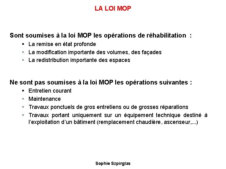 LA LOI MOP Sont soumises à la loi MOP les opérations de réhabilitation :