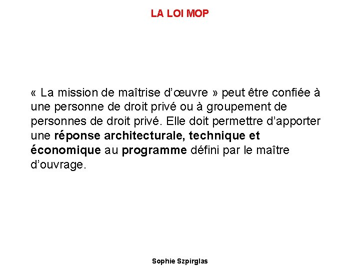 LA LOI MOP « La mission de maîtrise d’œuvre » peut être confiée à