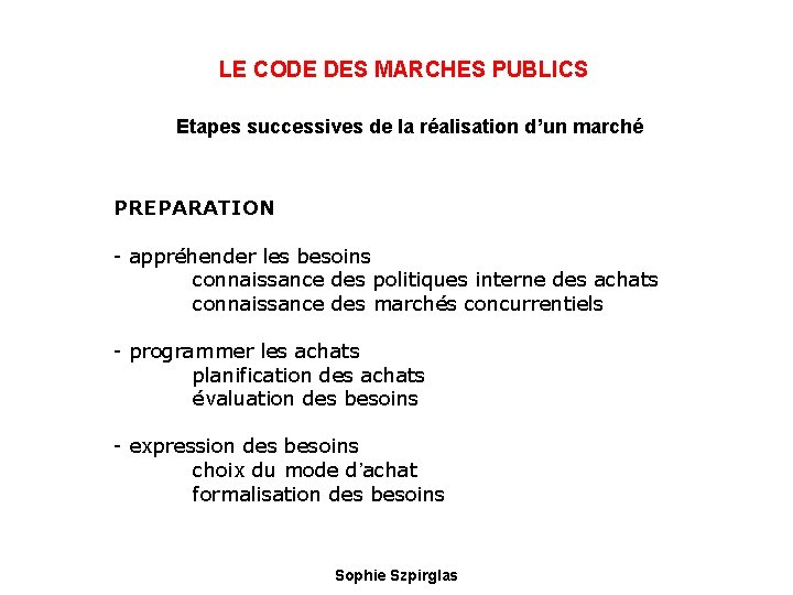 LE CODE DES MARCHES PUBLICS Etapes successives de la réalisation d’un marché PREPARATION -