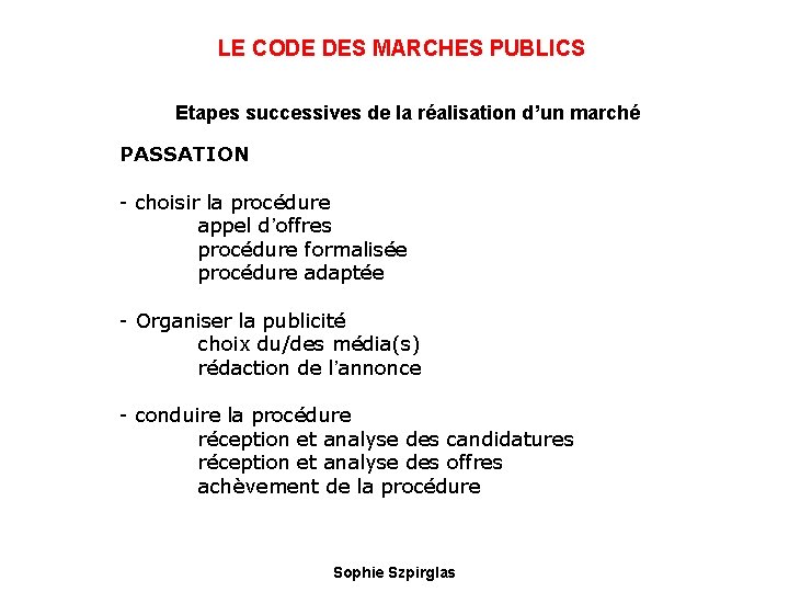 LE CODE DES MARCHES PUBLICS Etapes successives de la réalisation d’un marché PASSATION -