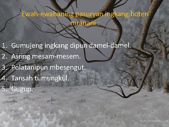 Ewah-ewahaning pasuryan ingkang boten mranani : 1. 2. 3. 4. 5. Gumujeng ingkang dipun