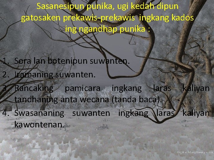 Sasanesipun punika, ugi kedah dipun gatosaken prekawis-prekawis ingkang kados ing ngandhap punika : 1.