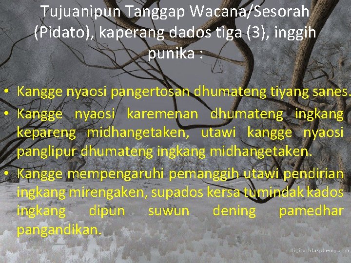 Tujuanipun Tanggap Wacana/Sesorah (Pidato), kaperang dados tiga (3), inggih punika : • Kangge nyaosi