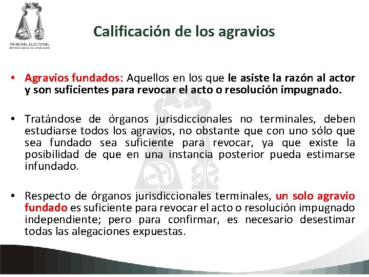 Calificación de los agravios • Agravios fundados: Aquellos en los que le asiste la