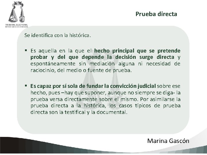 Prueba directa Se identifica con la histórica. § Es aquella en la que el