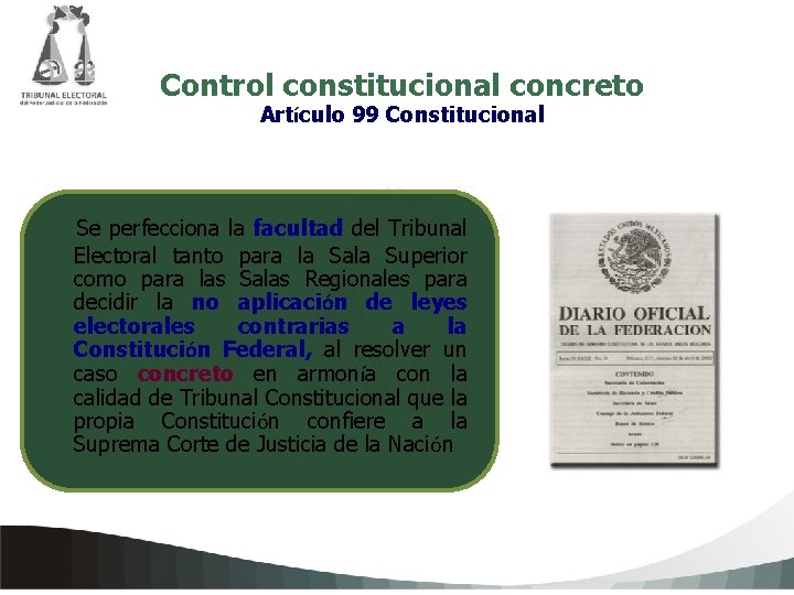 Control constitucional concreto Artículo 99 Constitucional Se perfecciona la facultad del Tribunal Electoral tanto