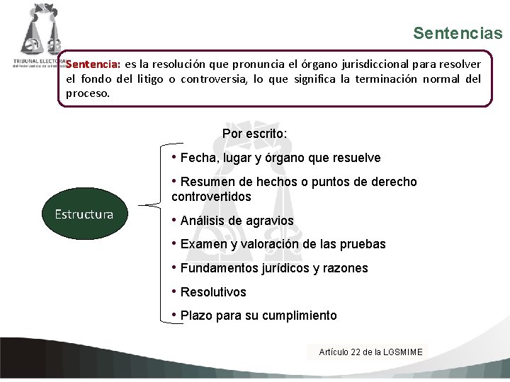 Sentencias Sentencia: es la resolución que pronuncia el órgano jurisdiccional para resolver el fondo