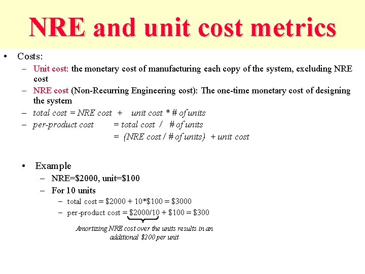 NRE and unit cost metrics • Costs: – Unit cost: the monetary cost of NRE and unit cost metrics • Costs: – Unit cost: the monetary cost of